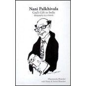 Nani Palkhivala God's Gift to India (Biography by a Friend) by Dharmendra Bhandari with Hema & Savitri Bhandari [HB]